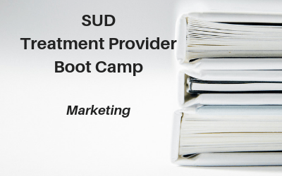 SUD Treatment Provider Boot Camp - Marketing